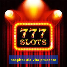 hospital dia vila prudente